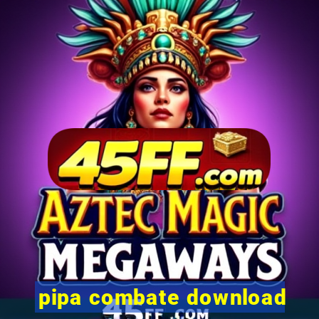 pipa combate download